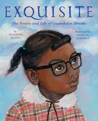 Exquisite: Poezja i życie Gwendolyn Brooks - Exquisite: The Poetry and Life of Gwendolyn Brooks