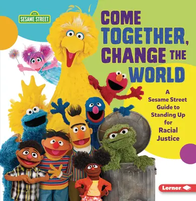 Chodźmy razem, zmieńmy świat: Przewodnik Ulicy Sezamkowej (R) po walce o sprawiedliwość rasową - Come Together, Change the World: A Sesame Street (R) Guide to Standing Up for Racial Justice