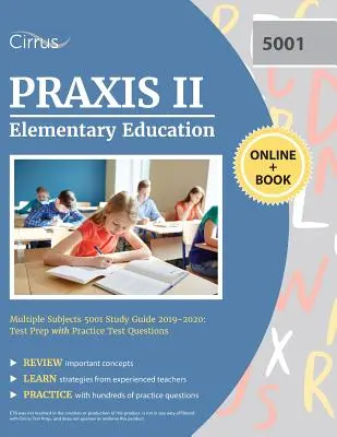 Praxis II Elementary Education Multiple Subjects 5001 Study Guide 2019-2020: Przygotowanie do testu z praktycznymi pytaniami testowymi - Praxis II Elementary Education Multiple Subjects 5001 Study Guide 2019-2020: Test Prep with Practice Test Questions