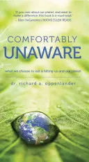 Wygodnie nieświadomi: To, co wybieramy do jedzenia, zabija nas i naszą planetę - Comfortably Unaware: What We Choose to Eat Is Killing Us and Our Planet