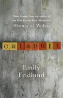 Catapult - Krótkie opowiadania nominowanego do nagrody Man Booker Prize autora Historii wilków - Catapult - Short stories from the Man Booker Prize shortlisted author of History of Wolves