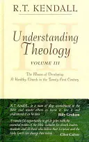 Zrozumieć teologię: Środki rozwoju zdrowego kościoła w dwudziestym pierwszym wieku - Understanding Theology: The Means of Developing a Healthy Church in the Twenty First Century