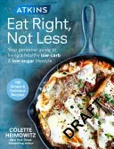 Atkins: Eat Right, Not Less - Twój osobisty przewodnik po zdrowym stylu życia o niskiej zawartości węglowodanów i cukru. - Atkins: Eat Right, Not Less - Your personal guide to living a healthy low-carb and low-sugar lifestyle