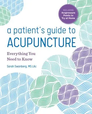 Przewodnik pacjenta po akupunkturze: Wszystko, co musisz wiedzieć - A Patient's Guide to Acupuncture: Everything You Need to Know