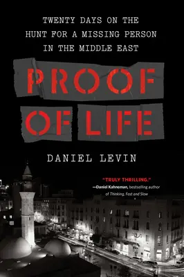 Dowód życia: Dwadzieścia dni w poszukiwaniu zaginionej osoby na Bliskim Wschodzie - Proof of Life: Twenty Days on the Hunt for a Missing Person in the Middle East