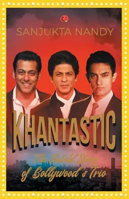 Khantastic: Nieopowiedziana historia bollywoodzkiego trio - Khantastic: The untold story of Bollywood's trio