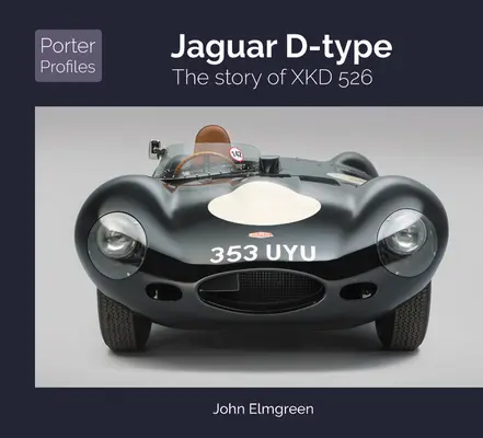 Jaguar D-Type: Historia Xkd 526 - Jaguar D-Type: The Story of Xkd 526