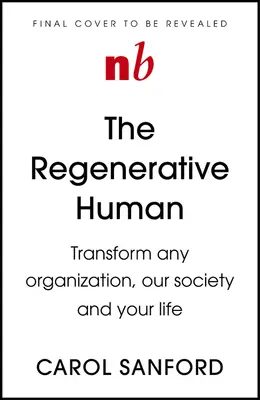 Życie regeneracyjne: Przekształć każdą organizację, nasze społeczeństwo i swoje przeznaczenie - The Regenerative Life: Transform Any Organization, Our Society, and Your Destiny