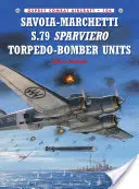 Jednostki bombowców torpedowych Savoia-Marchetti S.79 Sparviero - Savoia-Marchetti S.79 Sparviero Torpedo-Bomber Units