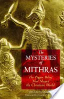 Tajemnice Mitry: Pogańskie wierzenia, które ukształtowały chrześcijański świat - The Mysteries of Mithras: The Pagan Belief That Shaped the Christian World