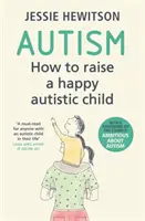 Autyzm: Jak wychować szczęśliwe autystyczne dziecko - Autism: How to Raise a Happy Autistic Child