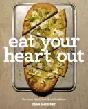 Eat Your Heart Out: Książka kucharska Look Good, Feel Good, Silver Lining - Eat Your Heart Out: The Look Good, Feel Good, Silver Lining Cookbook