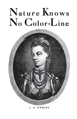 Natura nie zna koloru skóry: Badania nad murzyńskim pochodzeniem białej rasy - Nature Knows No Color-Line: Research Into the Negro Ancestry in the White Race