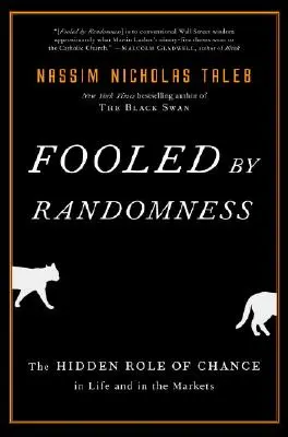 Oszukany przez losowość: Ukryta rola przypadku w życiu i na rynkach - Fooled by Randomness: The Hidden Role of Chance in Life and in the Markets