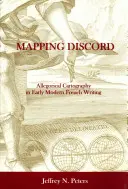 Mapping Discord: Alegoryczna kartografia we wczesnonowożytnym pisarstwie francuskim - Mapping Discord: Allegorical Cartography in Early Modern French Writing