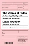 Utopia zasad: O technologii, głupocie i sekretnych radościach biurokracji - The Utopia of Rules: On Technology, Stupidity, and the Secret Joys of Bureaucracy