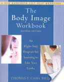 The Body Image Workbook: Ośmiostopniowy program nauki polubienia swojego wyglądu - The Body Image Workbook: An Eight-Step Program for Learning to Like Your Looks