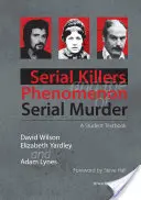 Seryjni mordercy i fenomen seryjnych morderstw: Podręcznik dla studentów - Serial Killers and the Phenomenon of Serial Murder: A Student Textbook