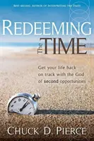 Odkupienie czasu: przywróć swoje życie na właściwe tory z Bogiem drugich szans - Redeeming the Time: Get Your Life Back on Track with the God of Second Opportunities