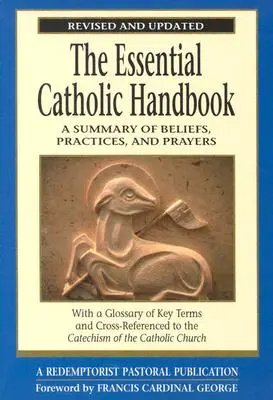 Niezbędny podręcznik katolicki: Podsumowanie przekonań, praktyk i modlitw - wydanie poprawione i zaktualizowane - The Essential Catholic Handbook: A Summary of Beliefs, Practices, and Prayers Revised and Updated