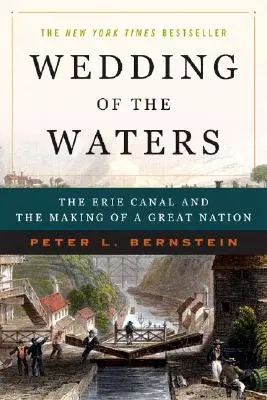 Wedding of the Waters: Kanał Erie i tworzenie wielkiego narodu - Wedding of the Waters: The Erie Canal and the Making of a Great Nation