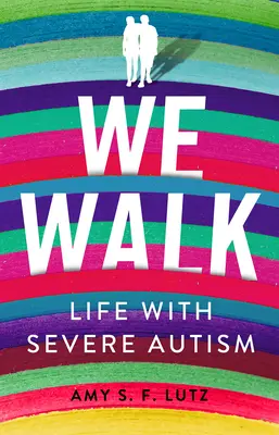 We Walk: Życie z ciężkim autyzmem - We Walk: Life with Severe Autism