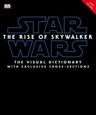 Star Wars the Rise of Skywalker: słownik wizualny: Z ekskluzywnymi przekrojami - Star Wars the Rise of Skywalker the Visual Dictionary: With Exclusive Cross-Sections