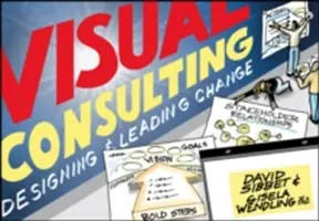 Visual Consulting: Projektowanie i prowadzenie zmian - Visual Consulting: Designing and Leading Change