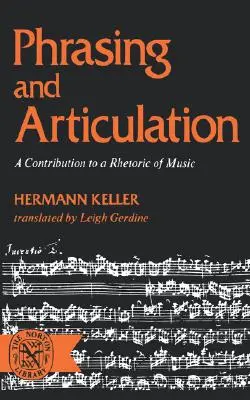 Frazowanie i artykulacja: Przyczynek do retoryki muzyki - Phrasing and Articulation: A Contribution to a Rhetoric of Music