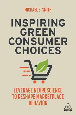 Inspirujące wybory ekologicznych konsumentów: Wykorzystanie neuronauki do zmiany zachowań rynkowych - Inspiring Green Consumer Choices: Leverage Neuroscience to Reshape Marketplace Behavior