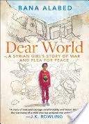 Drogi świecie: Opowieść syryjskiej dziewczyny o wojnie i wołaniu o pokój - Dear World: A Syrian Girl's Story of War and Plea for Peace