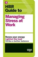 Przewodnik HBR po zarządzaniu stresem w pracy (HBR Guide Series) - HBR Guide to Managing Stress at Work (HBR Guide Series)