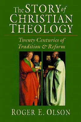 Historia teologii chrześcijańskiej: Dwadzieścia wieków tradycji i reformy - The Story of Christian Theology: Twenty Centuries of Tradition Reform