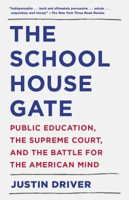The Schoolhouse Gate: Edukacja publiczna, Sąd Najwyższy i bitwa o amerykański umysł - The Schoolhouse Gate: Public Education, the Supreme Court, and the Battle for the American Mind