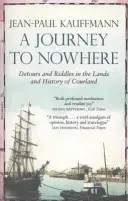 Podróż donikąd: Wśród ziem i historii Kurlandii - A Journey to Nowhere: Among the Lands and History of Courland