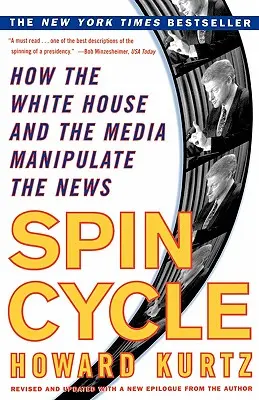 Spin Cycle: Jak Biały Dom i media manipulują wiadomościami - Spin Cycle: How the White House and the Media Manipulate the News