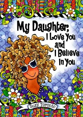 Moja córko, kocham cię i wierzę w ciebie - My Daughter, I Love You and I Believe in You