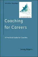 Coaching dla kariery: Praktyczny przewodnik dla coachów (Coaching in Practice Series) - Coaching for Careers: A Practical Guide for Coaches (Coaching in Practice Series)