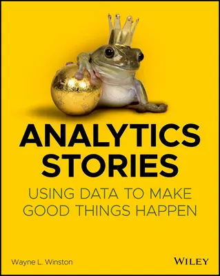 Historie analityczne: Wykorzystanie danych do tworzenia dobrych rzeczy - Analytics Stories: Using Data to Make Good Things Happen