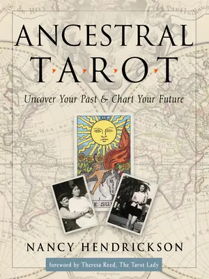 Tarot rodowy: Odkryj swoją przeszłość i zaplanuj przyszłość - Ancestral Tarot: Uncover Your Past and Chart Your Future