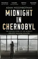 O północy w Czarnobylu - Nieopowiedziana historia największej katastrofy nuklearnej na świecie - Midnight in Chernobyl - The Untold Story of the World's Greatest Nuclear Disaster