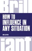 Jak wywierać wpływ w każdej sytuacji - How to Influence in any situation