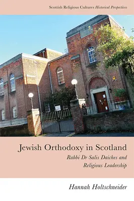 Żydowska ortodoksja w Szkocji: Rabin dr Salis Daiches i przywództwo religijne - Jewish Orthodoxy in Scotland: Rabbi Dr Salis Daiches and Religious Leadership