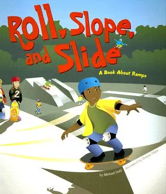 Zjeżdżaj, zjeżdżaj i zjeżdżaj: Książka o rampach - Roll, Slope, and Slide: A Book about Ramps