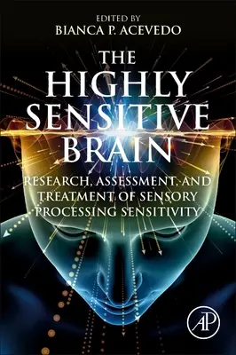 Wysoce wrażliwy mózg: Badania, ocena i leczenie wrażliwości przetwarzania sensorycznego - The Highly Sensitive Brain: Research, Assessment, and Treatment of Sensory Processing Sensitivity