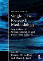 Metodologia badań pojedynczych przypadków: Zastosowania w edukacji specjalnej i naukach behawioralnych - Single Case Research Methodology: Applications in Special Education and Behavioral Sciences