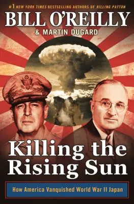 Zabijając Wschodzące Słońce: Jak Ameryka pokonała Japonię podczas II wojny światowej - Killing the Rising Sun: How America Vanquished World War II Japan