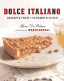 Dolce Italiano: Desery z kuchni Babbo - Dolce Italiano: Desserts from the Babbo Kitchen