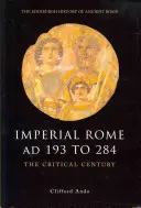 Cesarski Rzym od 193 do 284 roku: krytyczne stulecie - Imperial Rome Ad 193 to 284: The Critical Century