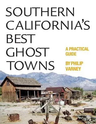 Najlepsze miasta duchów w południowej Kalifornii: Praktyczny przewodnik - Southern California's Best Ghost Towns: A Practical Guide